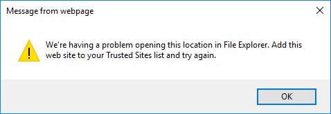 Open with Explorer - Message from webpage - We're having a problem opening this location in File Explorer. Add this web site to your Trusted Sites list and try again - Error - SharePoint 2013
