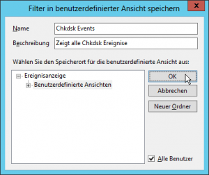 Windows Ereignisanzeige - Windows Event-Viewer - Benutzerdefinierte Ansicht speichern - Name - Chkdsk