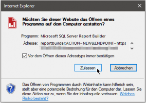 SSRS - Internet Explorer - Möchten Sie dieser Website das Öffnen eines Programms auf dem Computer gestatten - Microsoft SQL Server Report Builder 2016