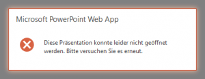 OWA - Office Web Apps - WAC - Microsoft PowerPoint Web App - Diese Präsentation konnte leider nicht geöffnet werden - Error