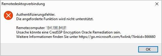 Remotedesktopverbindung - Authentifizierungsfehler - Die angeforderte Funktion Wird nicht unterstützt - Ursache könnte eine CredSSP Encryption Oracle Remediation sein - Error - Win10